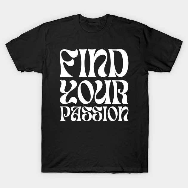 Find your passion T-Shirt by Trend 0ver